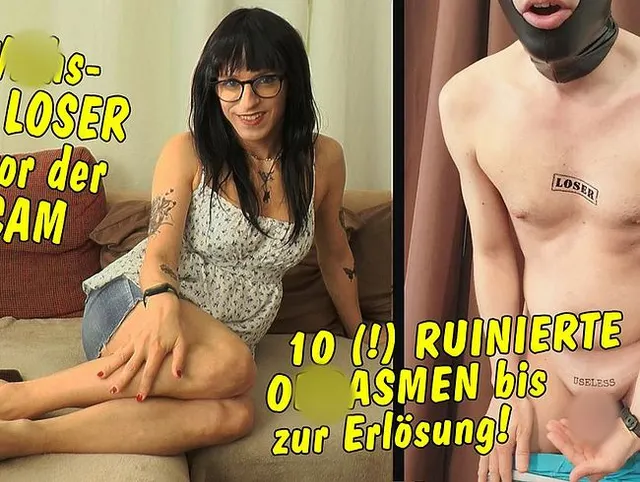 Cam Spaß mit Wichs Loser! Versager muss 10mal (!) Orgasmus ruinieren bis zur Erlösung!