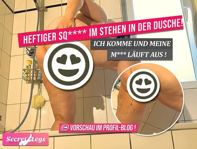 HEFTIGER SQUIRT im Stehen in der Dusche! - Ich komme und meine Möse läuft aus!