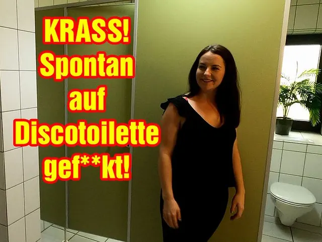 KRASS! Spontan auf Discotoilette gefickt!