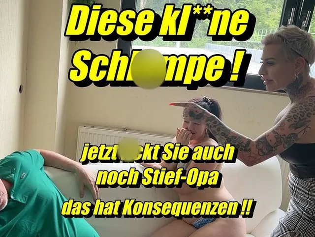 Diese kl**ne Schlampe ! jetzt fickt Sie auch noch Stief-Opa..das hat Konsequenzen !!