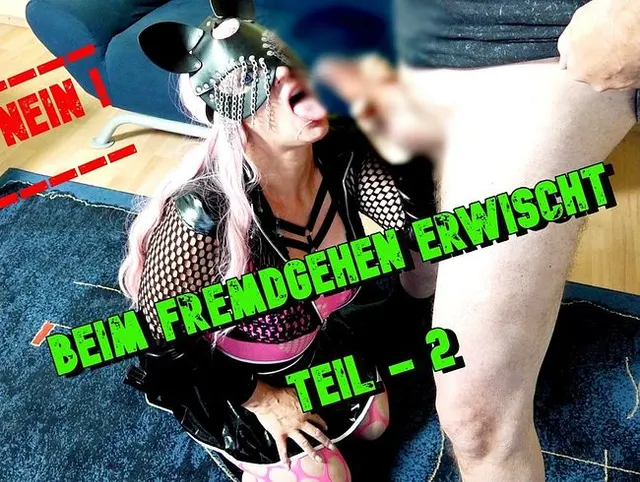 Beim Fremdgehen erwischt - Teil 2