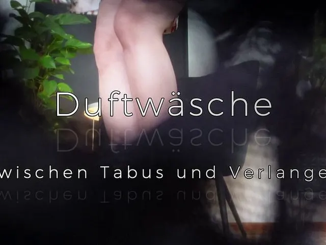 Duftwäsche - Zwischen Tabus und Verlangen