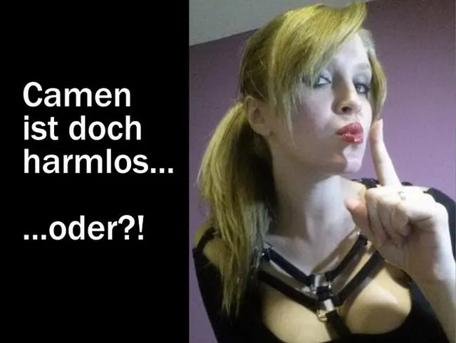 Camen ist doch harmlos... oder?
