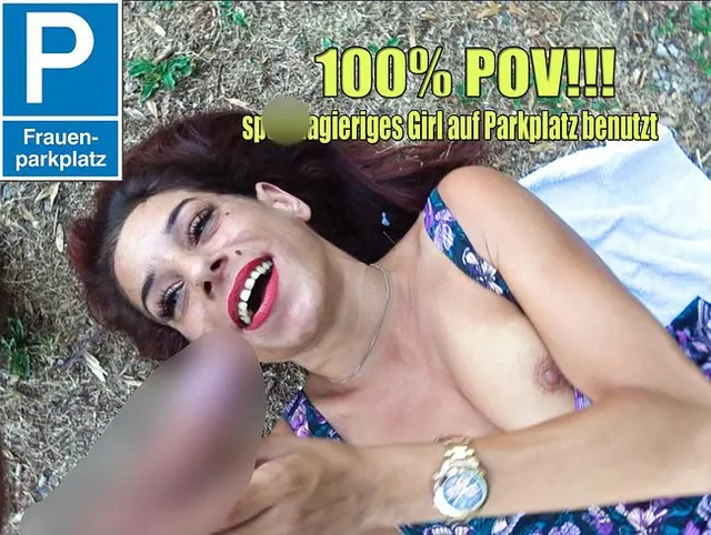 100% POV!!! Spermagieriges Girl auf Parkplatz benutzt