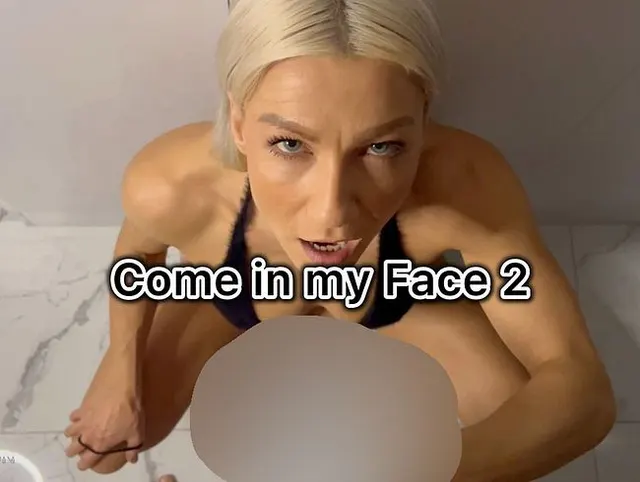 Come in my Face 2