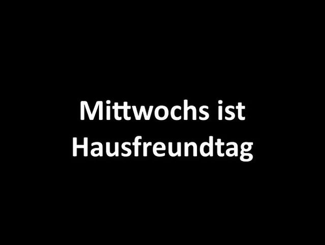 Mittwoch ist Hausfreundtag