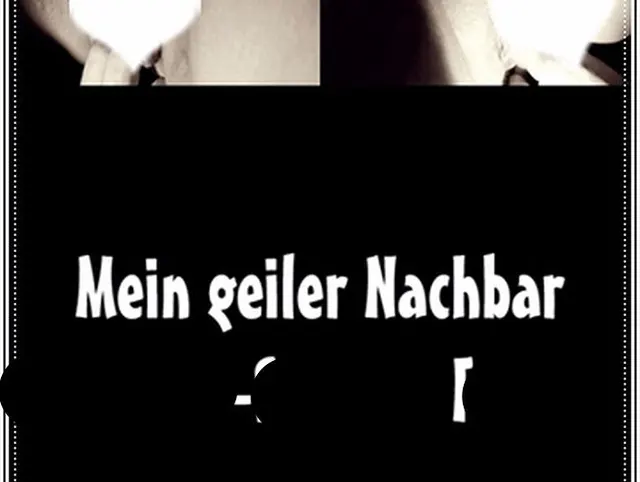 Mein geiler Nachbar  Ficken -Sperma Fotze