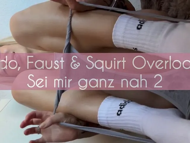 Dildo, Faust & Squirting Overload - Sei mir ganz nah TEIL 2