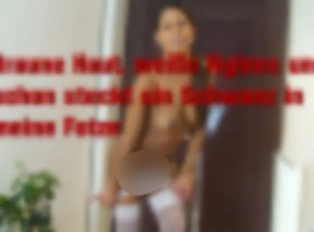 Braune Haut, weiße Nylons und schon steckt ein Schwanz in meine Fotze