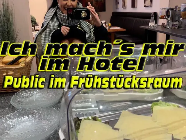 Ich mach´s mir im Hotel. Public im Frühstücksraum.