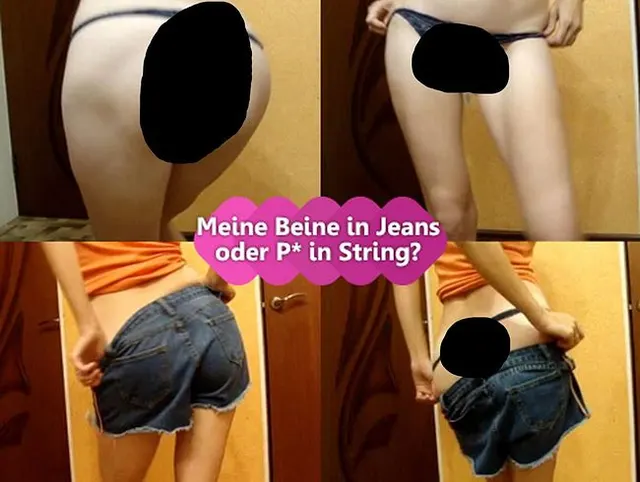 Meine Beine in Jeans oder Po in String?