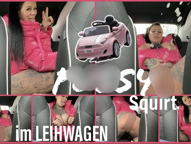 PUSSY Squirt im LEIHWAGEN.