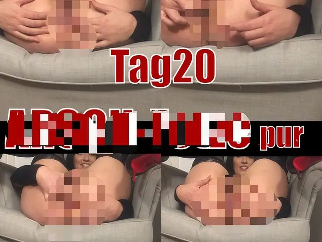 Tag 20 - ARSCHFOTZE pur