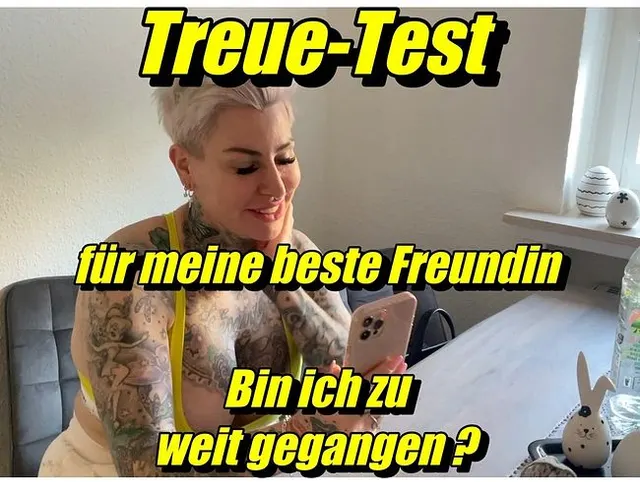 Treue-Test für meine beste Freundin!Bin ich zu weit gegangen??