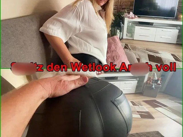 Spritz den Wetlook Arsch voll